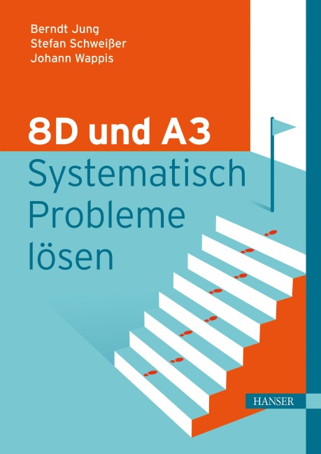 8D und A3 - Systematisch Probleme lösen - Berndt Jung, Stefan Schweißer, Johann Wappis