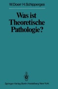 Cover-Bild zum Titel 'Was ist Theoretische Pathologie?' von 'W. Doerr, H. Schipperges'