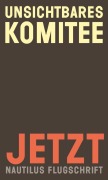 Cover-Bild zum Titel 'Jetzt' von 'Unsichtbares Komitee'