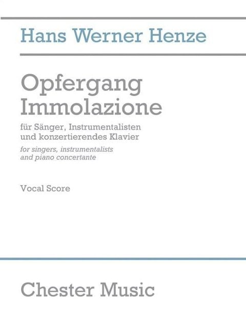 Opfergang Immolazione: For Singers, Instrumentalists, and Piano Concertante - Hans Werner Henze