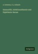 Cover-Bild zum Titel 'Immunität, Infektionstheorie und Diphtherie-Serum' von 'A. Gottstein, C. L. Schleich'