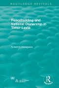 Cover-Bild zum Titel 'Routledge Revivals: Peacebuilding and National Ownership in Timor-Leste (2013)' von 'Sukehiro Hasegawa'