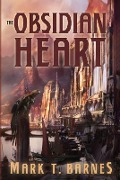 Cover-Bild zum Titel 'The Obsidian Heart' von 'Mark T Barnes'