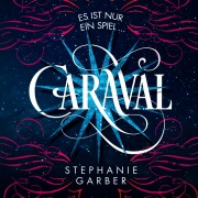 Cover-Bild zum Titel 'Caraval (Caraval 1)' von 'Stephanie Garber'