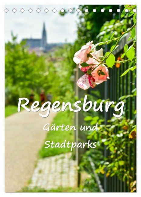 Regensburg Gärten und Stadtparks (Tischkalender 2026 DIN A5 hoch), CALVENDO Monatskalender - Bettina Hackstein