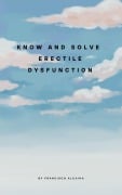 Know and Solve Erectile Dysfunction - Francisco Alcaina