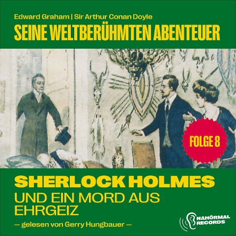 Sherlock Holmes und ein Mord aus Ehrgeiz (Seine weltberühmten Abenteuer, Folge 8) - Arthur Conan Doyle, Edward Graham