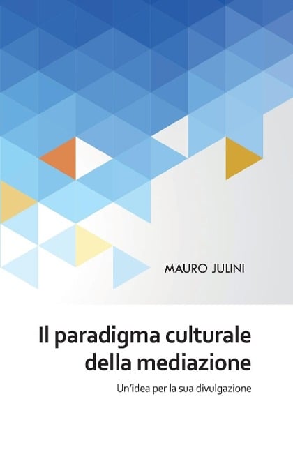 Il paradigma culturale della mediazione - Mauro Julini