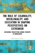 The Role of Coloniality, Decoloniality, and Education in Shaping Perspectives on Extremism - Helal Hossain Dhali