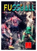 Cover-Bild zum Titel 'Fußball - Feuer (Wandkalender 2026 DIN A2 hoch), CALVENDO Monatskalender' von 'Peter Roder'