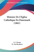 Cover-Bild zum Titel 'Histoire De L'Eglise Catholique En Danemark (1861)' von 'G. J. Karup'