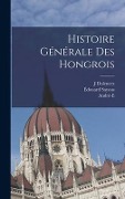 Cover-Bild zum Titel 'Histoire générale des Hongrois' von 'Édouard Sayous, J. Dolenecz, André-E B. Sayous'