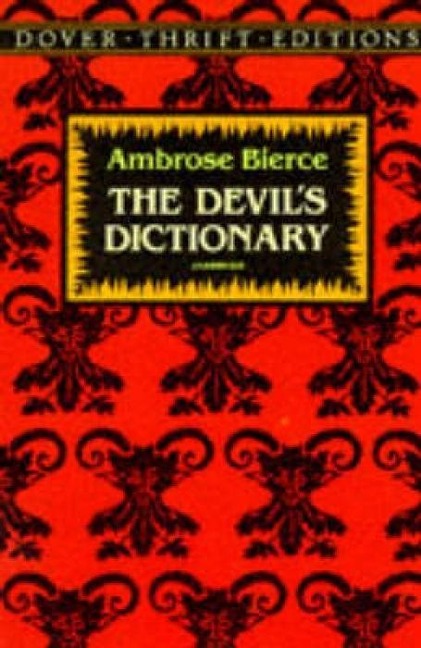 The Devil's Dictionary - Ambrose Bierce