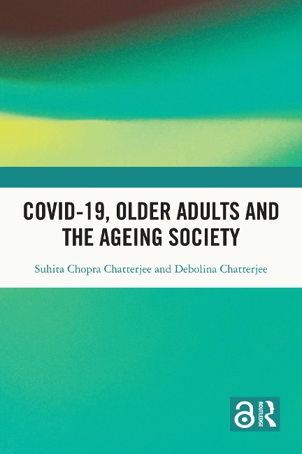 Covid-19, Older Adults and the Ageing Society - Suhita Chopra Chatterjee, Debolina Chatterjee