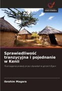 Cover-Bild zum Titel 'Sprawiedliwo¿¿ tranzycyjna i pojednanie w Kenii' von 'Ibrahim Magara'