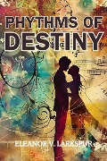 Cover-Bild zum Titel 'Rhythms of Destiny' von 'Eleanor V. Larkspur'