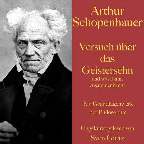 Arthur Schopenhauer: Versuch über das Geistersehn und was damit zusammenhängt - Arthur Schopenhauer