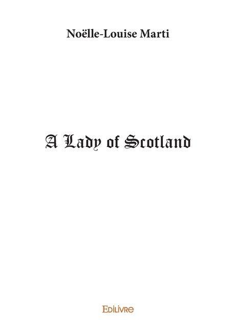 A Lady of Scotland - Noëlle-Louise Marti