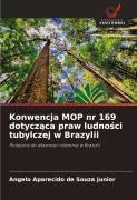 Cover-Bild zum Titel 'Konwencja MOP nr 169 dotycz¿ca praw ludno¿ci tubylczej w Brazylii' von 'Angelo Aparecido de Souza Junior'