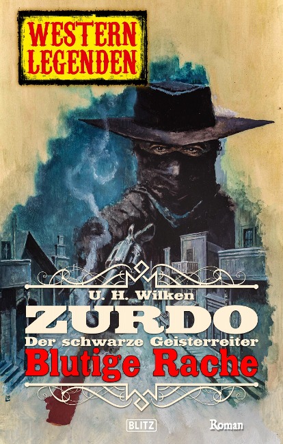 Western Legenden 52: Blutige Rache - U. H. Wilken