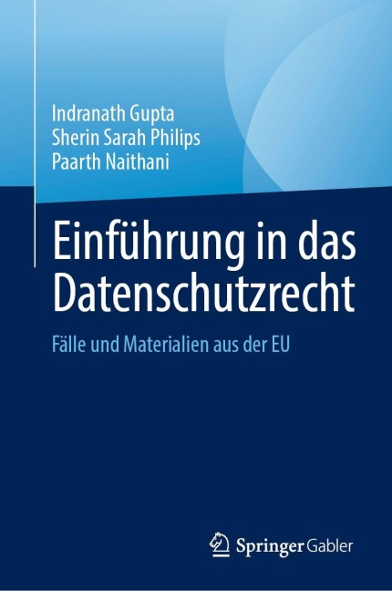 Einführung in das Datenschutzrecht - Indranath Gupta, Sherin Sarah Philips, Paarth Naithani