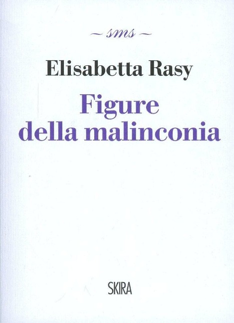 Figure della malinconia - Elisabetta Rasy
