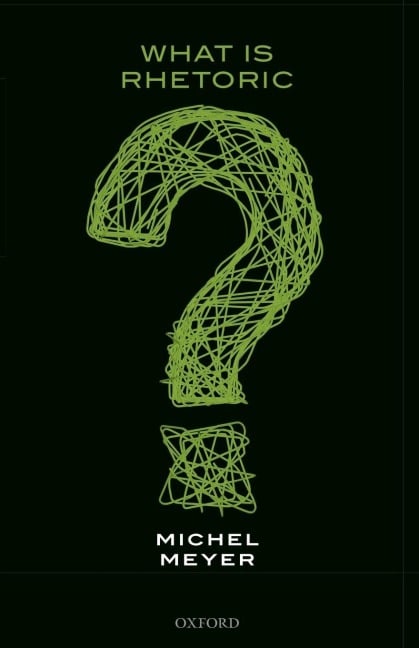 What Is Rhetoric? - Michel Meyer