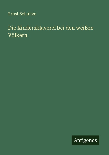 Die Kindersklaverei bei den weißen Völkern - Ernst Schultze