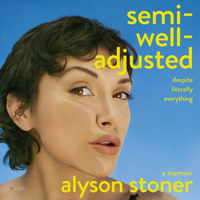 Semi-Well-Adjusted Despite Literally Everything - Alyson Stoner