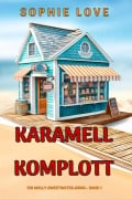 Cover-Bild zum Titel 'Karamell-Komplott (Ein Molly-Sweetwater-Krimi - Band 1)' von 'Sophie Love'