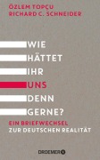 Cover-Bild zum Titel 'Wie hättet ihr uns denn gerne?' von 'Özlem Topçu, Richard C. Schneider'