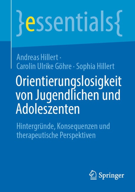 Orientierungslosigkeit von Jugendlichen und Adoleszenten - Andreas Hillert, Carolin Ulrike Göhre, Sophia Hillert