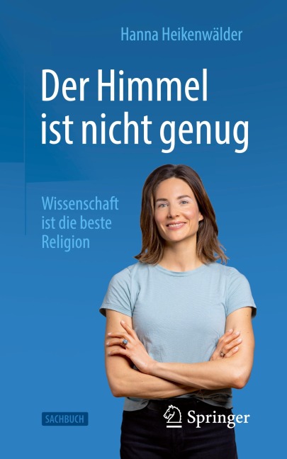Der Himmel ist nicht genug - Wissenschaft ist die beste Religion - Hanna Heikenwälder