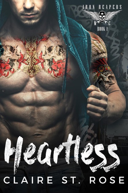 Heartless: A Bad Boy Baby Motorcycle Club Romance (Iron Reapers MC, #1) - Claire St. Rose