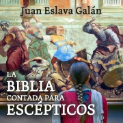 Cover-Bild zum Titel 'La Biblia contada para escépticos' von 'Juan Eslava Galán'