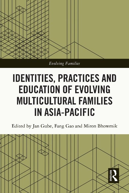 Identities, Practices and Education of Evolving Multicultural Families in Asia-Pacific - 