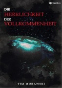 Cover-Bild zum Titel 'Die Herrlichkeit der Vollkommenheit' von 'Tim Murawski'