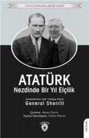 Atatürk Nezdinde Bir Yil Elcilik - General Sherrill