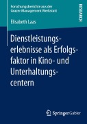 Cover-Bild zum Titel 'Dienstleistungserlebnisse als Erfolgsfaktor in Kino- und Unterhaltungscentern' von 'Elisabeth Laas'