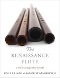 Cover-Bild zum Titel 'The Renaissance Flute' von 'Kate Clark, Amanda Markwick'