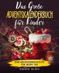 Cover-Bild zum Titel 'Das große Adventskalenderbuch für Kinder: 24 Weihnachtsgeschichten zum Vorlesen und für Erstleser' von 'Simone Glück'