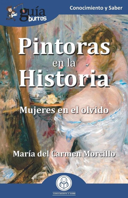 Pintoras en la historia : mujeres en el olvido - María del Carmen Morcillo