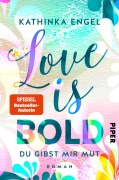 Love is Bold - Du gibst mir Mut - Kathinka Engel Love is Bold - Du gibst mir Mut - Kathinka Engel