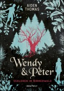 Cover-Bild zum Titel 'Wendy & Peter. Verloren im Nimmerwald' von 'Aiden Thomas'