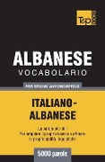 Vocabolario Italiano-Albanese per studio autodidattico - 5000 parole - Andrey Taranov