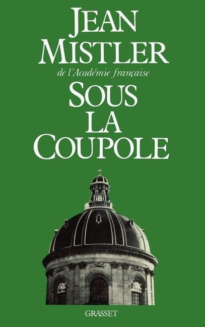 Sous la coupole - Jean Mistler