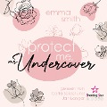 Protect me, Mr. Undercover - Emma Smith