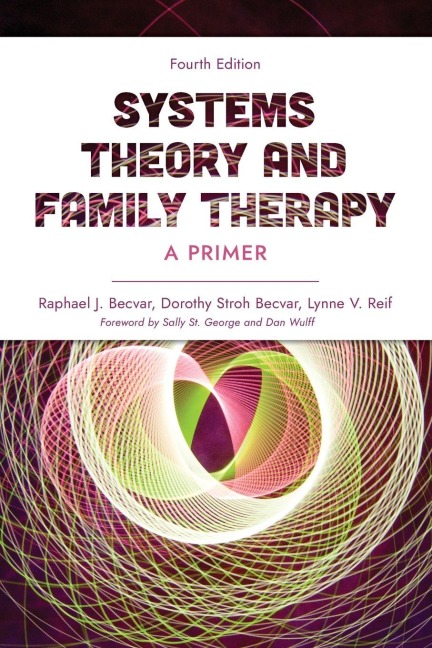 Systems Theory and Family Therapy - Raphael J. Becvar, Lynne V. Reif, Dorothy Stroh Becvar