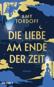 Cover-Bild zum Titel 'Die Liebe am Ende der Zeit' von 'Amy Tordoff'