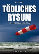 Cover-Bild zum Titel 'Tödliches Rysum. Ostfrieslandkrimi' von 'Elke Nansen'